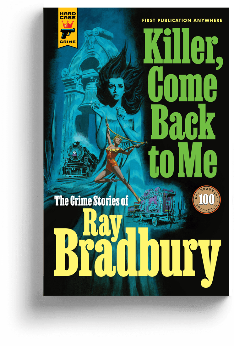 Killer, Come Back to Me, new collection of Bradbury crime fiction, available for pre-order