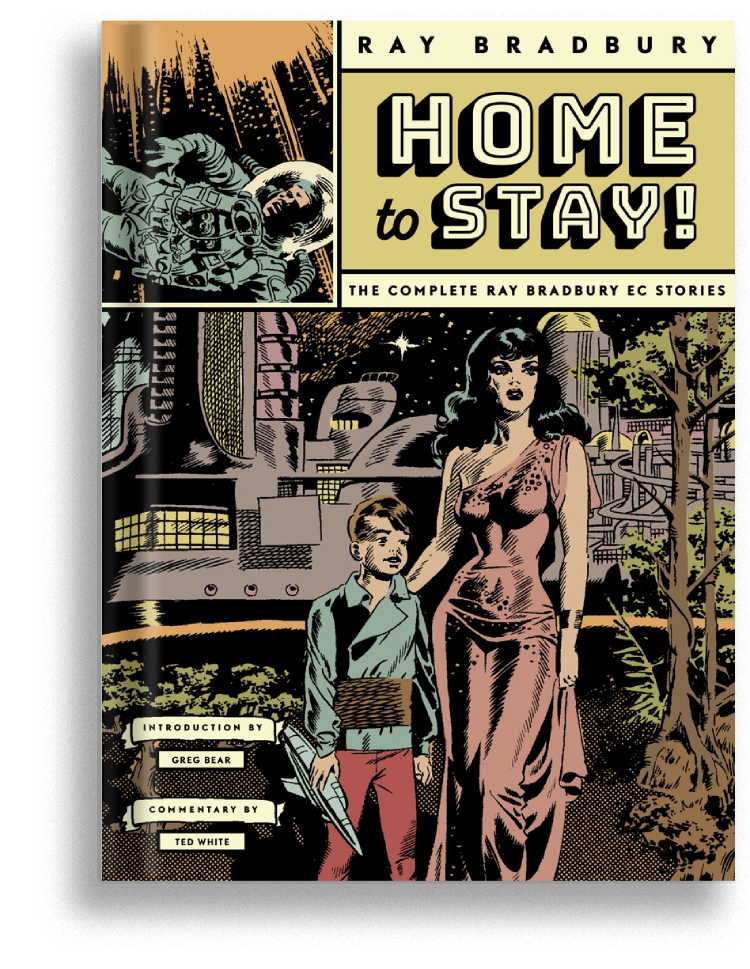 Home to Stay!: The Complete Ray Bradbury EC Stories available now